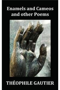 Enamels and Cameos and Other Poems