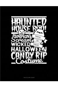 Haunted House Boo! Pumpkins Scream Trick or Treat Wicked Halloween Candy Rip Costume: Unruled Composition Book