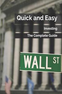 Quick and Easy Investing: The Complete Guide