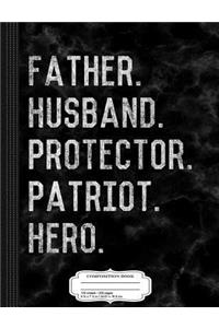 Father Husband Protector Patriot Composition Notebook