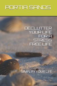 Declutter Your Life for a Stress Free Life