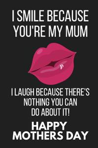 I Smile Because You're My Mum