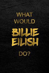What Would Billie Eilish Do?