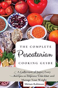 The Complete Pescatarian Cooking Guide