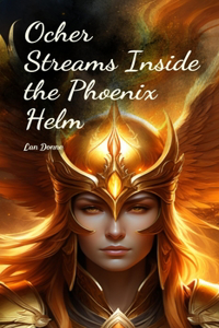 Ocher Streams Inside the Phoenix Helm