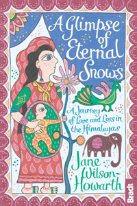 Glimpse of Eternal Snows: A Journey of Love and Loss in the Himalayas