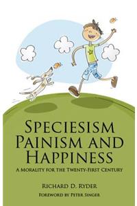 Speciesism, Painism and Happiness