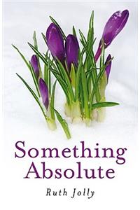 Something Absolute – Surviving a Miracle