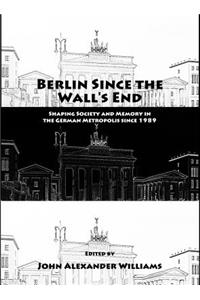 Berlin Since the Wall's End