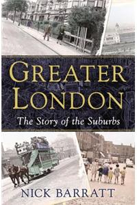 Greater London: The Story of the Suburbs