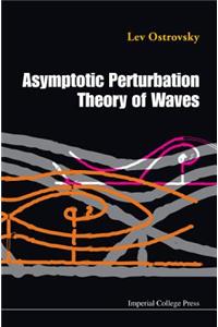 Asymptotic Perturbation Theory Of Waves