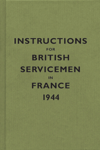 Instructions for British Servicemen in France, 1944