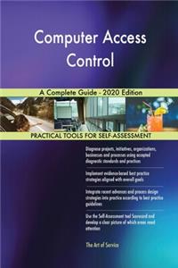 Computer Access Control A Complete Guide - 2020 Edition