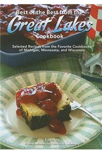 Best of the Best from the Great Lakes Cookbook: Selected Recipes from the Favorite Cookbooks of Michigan, Minnesota, and Wisconsin