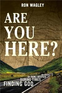 Are You Here?