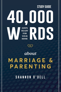 40,000 Words About Marriage and Parenting Study Guide