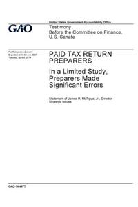 Paid tax return preparers, in a limited study, preparers made significant errors