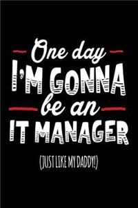 One Day I'm Gonna Be An IT Manager (Just Like My Daddy!)