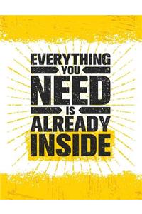 Everything You Need It Already Inside: Motivation and Inspiration Journal Coloring Book for Adutls, Men, Women, Boy and Girl (Daily Notebook, Diary)