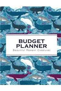 Budget Planner: The Oean Dolphin Whale Unicorn - (Money Management) Beautiful Moment Creatures - Size 8.5x11