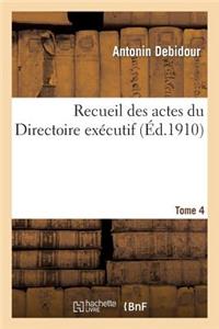 Recueil Des Actes Du Directoire Exécutif Tome 4