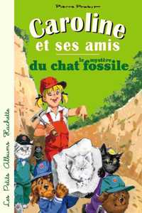 Caroline et ses amis et le mystere du chat fossile