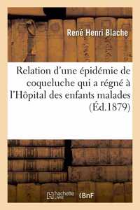 Relation d'Une Épidémie de Coqueluche Qui a Régné À l'Hôpital Des Enfants Malades