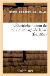 L'Électricité Moteur de Tous Les Rouages de la Vie. Physiologie, Propriétés de Ses Divers Types