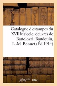 Catalogue d'Estampes Du Xviiie Siècle, Oeuvres de Bartolozzi, Baudouin, L.-M. Bonnet