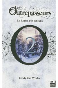Outrepasseurs - La Reine Des Neiges T2(les)