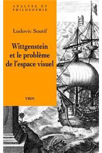 Wittgenstein Et Le Probleme de l'Espace Visuel