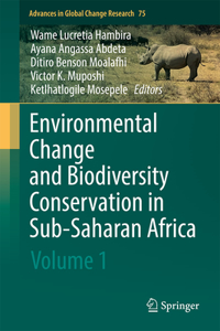 Environmental Change and Biodiversity Conservation in Sub-Saharan Africa: Volume 1