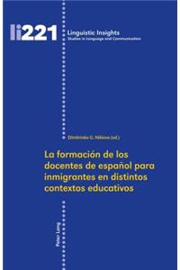 La Formación de Los Docentes de Español Para Inmigrantes En Distintos Contextos Educativos