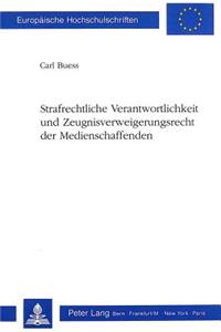 Strafrechtliche Verantwortlichkeit und Zeugnisverweigerungsrecht der Medienschaffenden