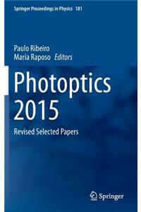 Photoptics 2015: Revised Selected Papers