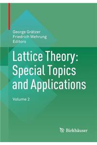 Lattice Theory: Special Topics and Applications