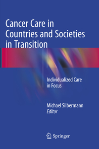 Cancer Care in Countries and Societies in Transition: Individualized Care in Focus