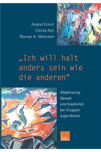 „Ich will halt anders sein wie die anderen!“
