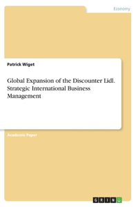Global Expansion of the Discounter Lidl. Strategic International Business Management