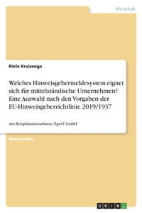 Welches Hinweisgebermeldesystem eignet sich für mittelständische Unternehmen? Eine Auswahl nach den Vorgaben der EU-Hinweisgeberrichtlinie 2019/1937: Am Beispielunternehmen XperT GmbH