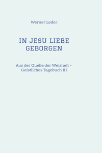 IN JESU LIEBE GEBORGEN - Zwiesprache mit Jesus