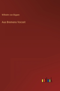 Aus Bremens Vorzeit