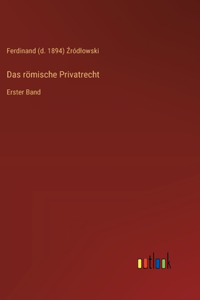 römische Privatrecht: Erster Band