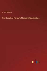 The Canadian Farme's Manual of Agriculture