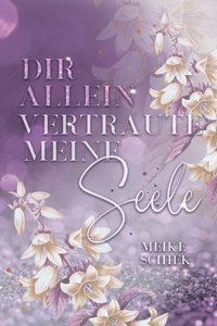 Dir allein vertraute meine Seele