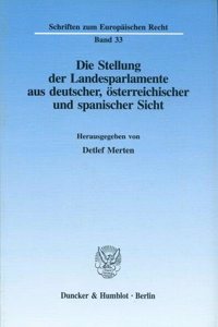 Die Stellung Der Landesparlamente Aus Deutscher, Osterreichischer Und Spanischer Sicht