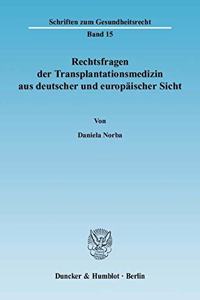 Rechtsfragen Der Transplantationsmedizin Aus Deutscher Und Europaischer Sicht