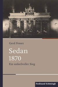 Sedan 1870: Ein Unheilvoller Sieg (Schlachten - Stationen Der Weltgeschichte)