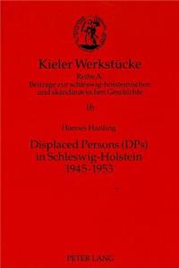 Displaced Persons (DPs) in Schleswig-Holstein 1945-1953