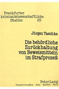 Die Behoerdliche Zurueckhaltung Von Beweismitteln Im Strafprozeß